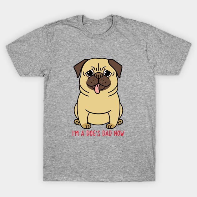 I'm A Dog's Dad Now T-Shirt by Owl Canvas